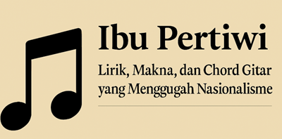 Lagu Ibu Pertiwi: Lirik, Makna, dan Chord Gitar yang Menggugah Nasionalisme