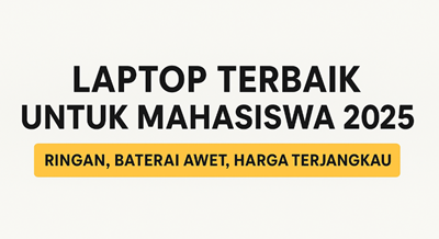Laptop Terbaik untuk Mahasiswa 2025, Ringan dan Terjangkau